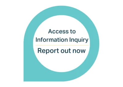 Access to Information Inquiry - Report out now